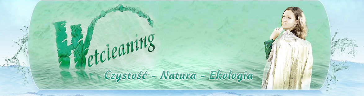 Wetcleaning - Czystość - Natura - Ekologia